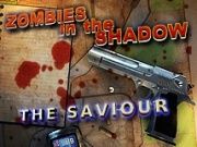 Zombies in the Shadow: The Saviour